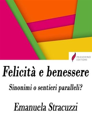 cover image of Felicità e benessere, sinonimi o sentieri paralleli?